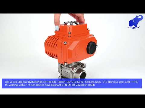 Ball valves Elephant BV3232P(3pc)-FP-W-ISO-H WDVF DN15-32 63 bar full bore, body - 316 stainless steel, seal - PTFE, for welding, with a 1/4-turn electric drive Elephant QT-N-EM-O1-24VDC-U1 HARK